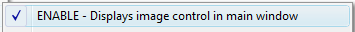 1. ENABLE - Displays image control in main window